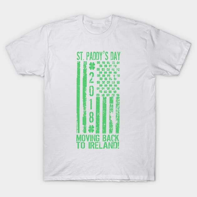 St Patrick's Day Moving Back to Ireland T-Shirt by pa2rok